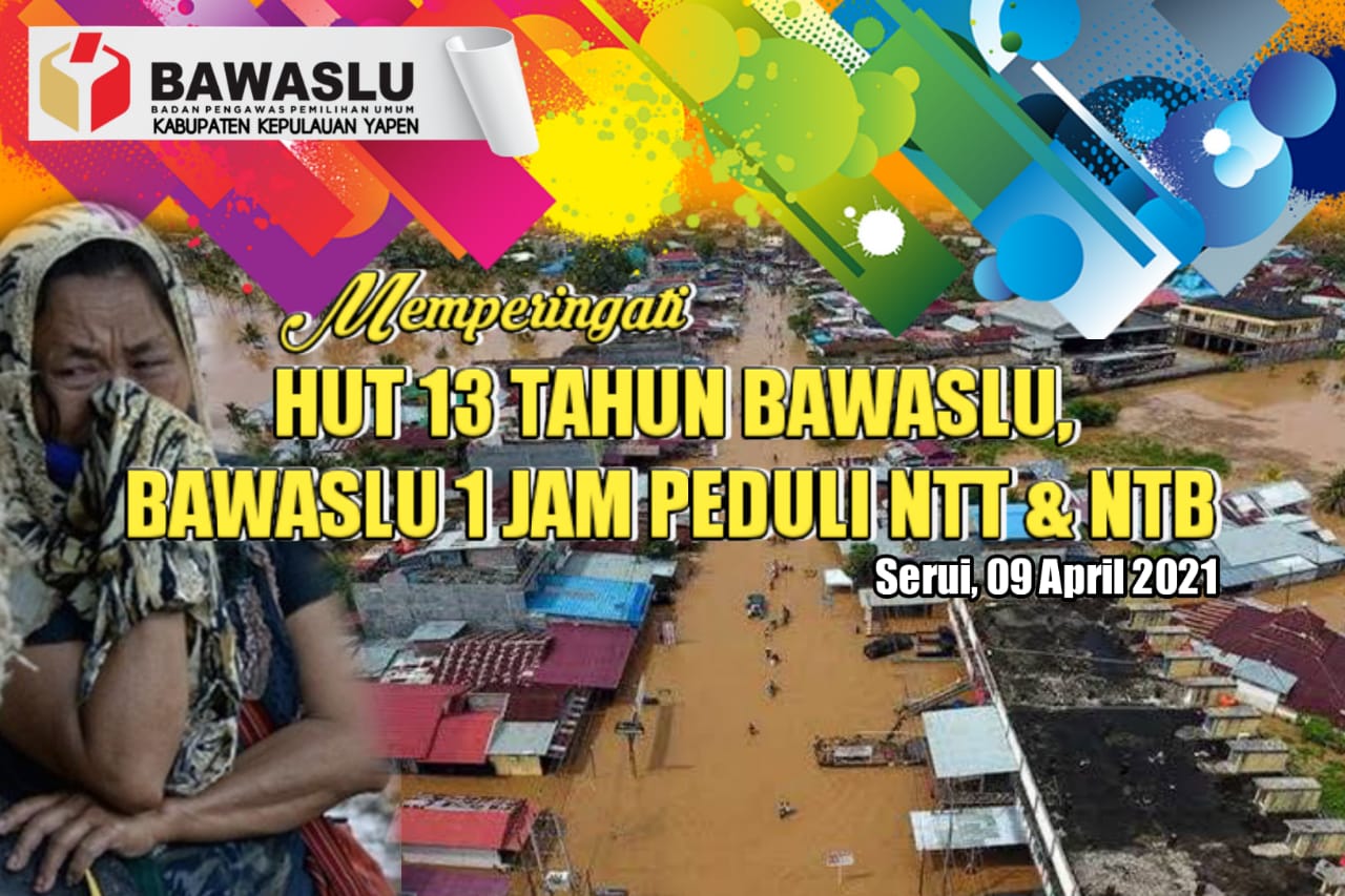 HUT 13 TAHUN BAWASLU, BAWASLU AJAK WARGA YAPEN PEDULI BENCANA NTT & NTB.