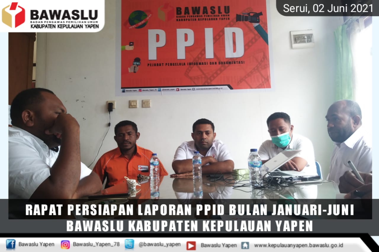 RAKOR PIMPINAN BAWASLU YAPEN BERSAMA TIM TEKNIS PPID BAHAS LAPORAN BULANAN JANUARI - JUNI 2021.